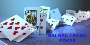 Hiểu đúng về các lá bài rác trong trò chơi Poker 