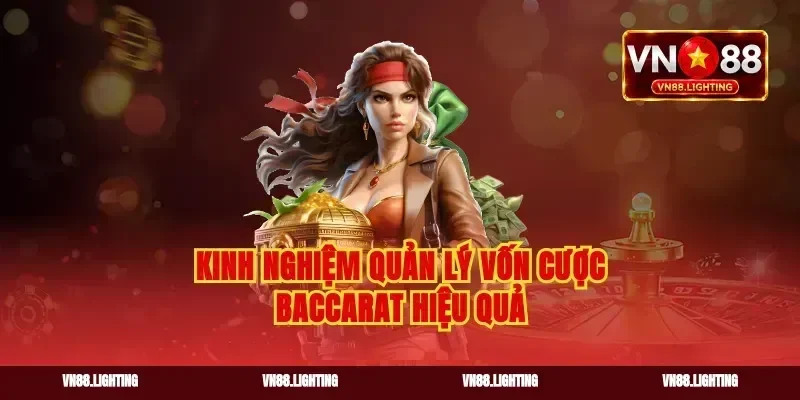 Kinh nghiệm quản lý vốn cược baccarat hiệu quả