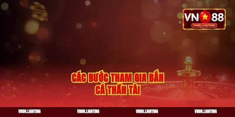 Các bước tham gia bắn cá Thần Tài