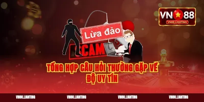 Tổng hợp câu hỏi thường gặp về độ uy tín