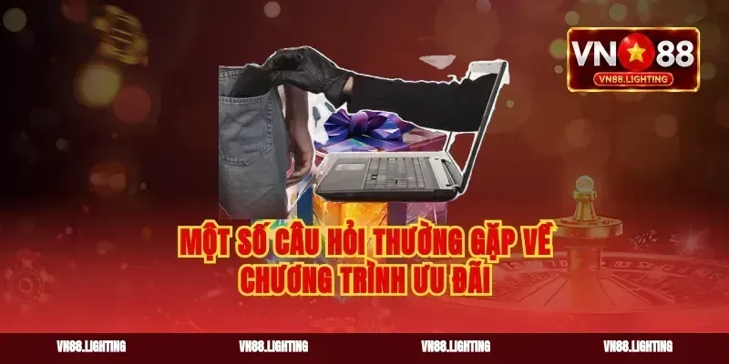 Một số câu hỏi thường gặp về chương trình ưu đãi