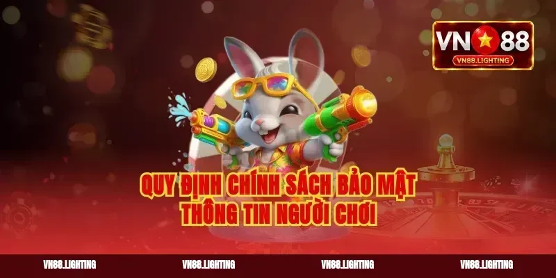Quy định chính sách bảo mật thông tin người chơi