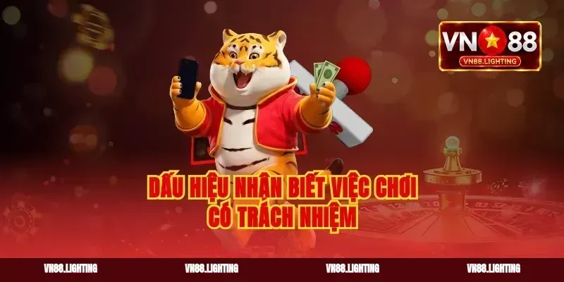 Dấu hiệu nhận biết việc chơi có trách nhiệm