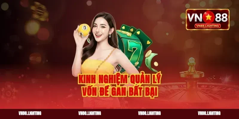 Kinh nghiệm quản lý vốn đề gan bất bại
