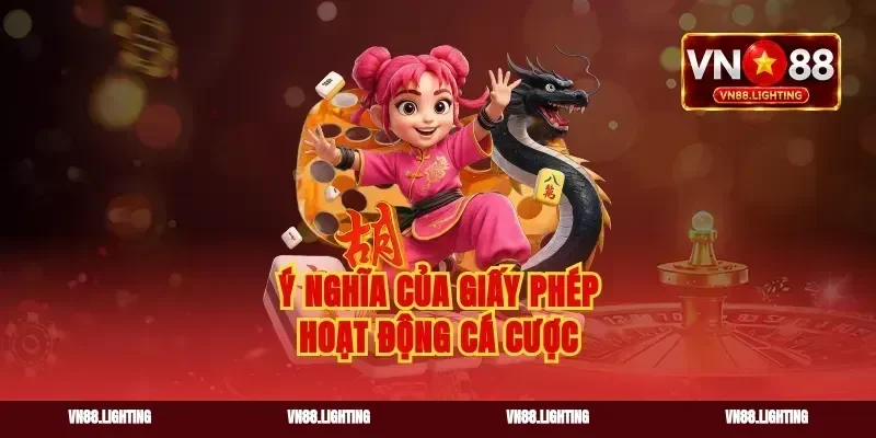 Ý nghĩa của giấy phép hoạt động cá cược
