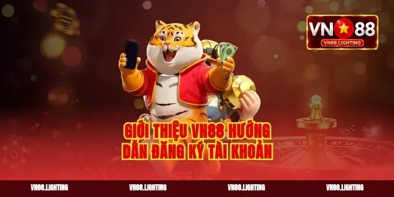 Giới thiệu VN88 hướng dẫn đăng ký tài khoản