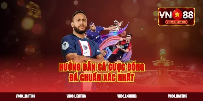 Hướng dẫn cá cược bóng đá chuẩn xác nhất
