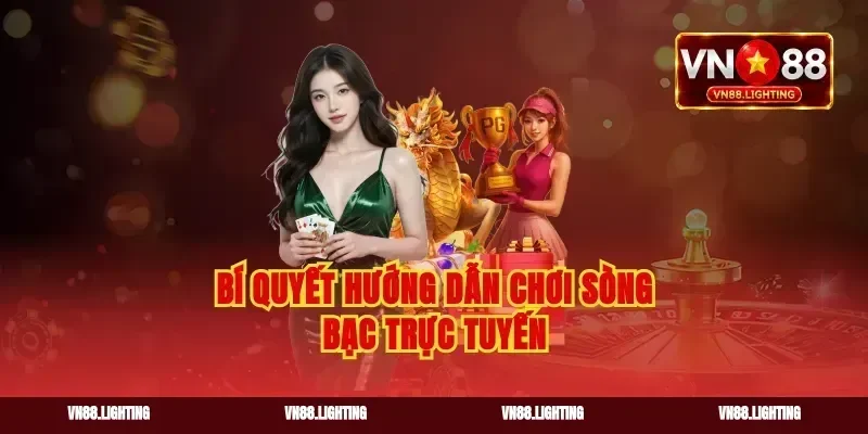 Bí quyết hướng dẫn chơi sòng bạc trực tuyến