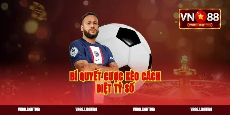 Bí quyết cược kèo cách biệt tỷ số