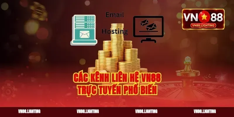 Các kênh liên hệ vn88 trực tuyến phổ biến