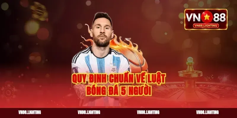 Quy định chuẩn về luật bóng đá 5 người