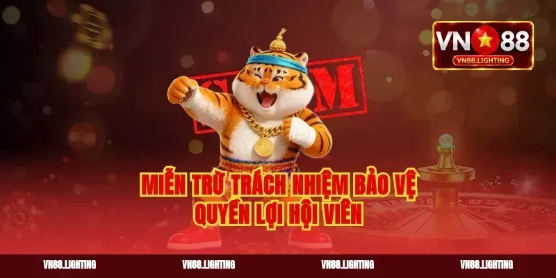 Miễn trừ trách nhiệm bảo vệ quyền lợi hội viên