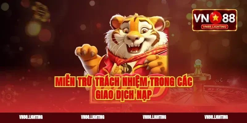 Miễn trừ trách nhiệm trong các giao dịch nạp