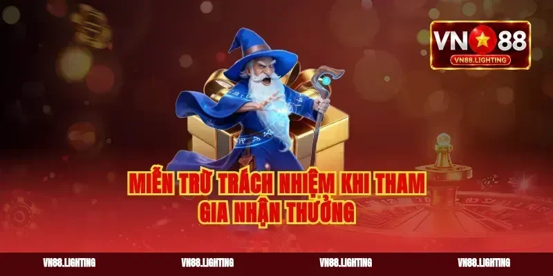 Miễn trừ trách nhiệm khi tham gia nhận thưởng