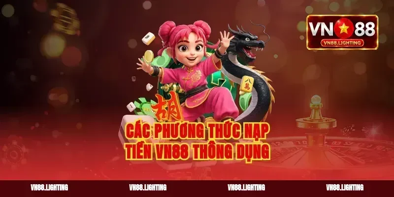Các phương thức nạp tiền VN88 thông dụng