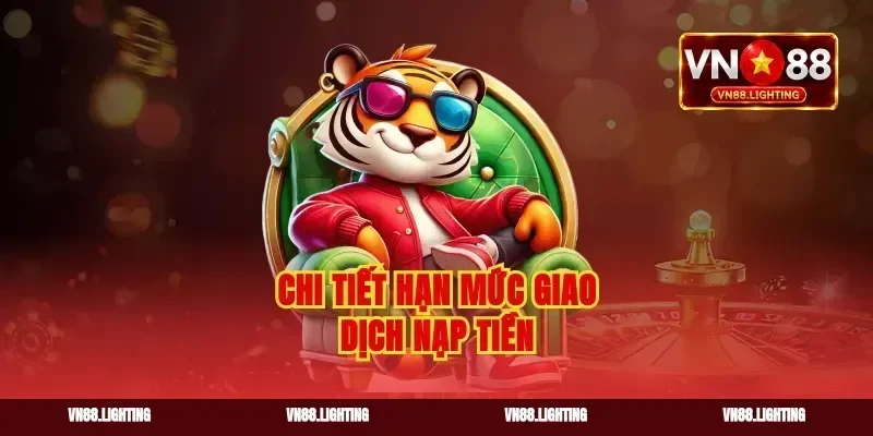 Chi tiết hạn mức giao dịch nạp tiền