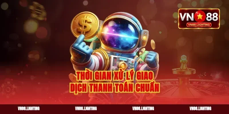 Thời gian xử lý giao dịch thanh toán chuẩn