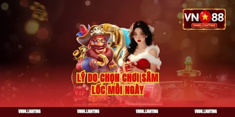 Lý do chọn chơi sâm lốc mỗi ngày