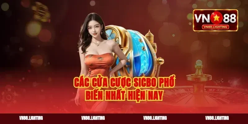 Các cửa cược Sicbo phổ biến nhất hiện nay