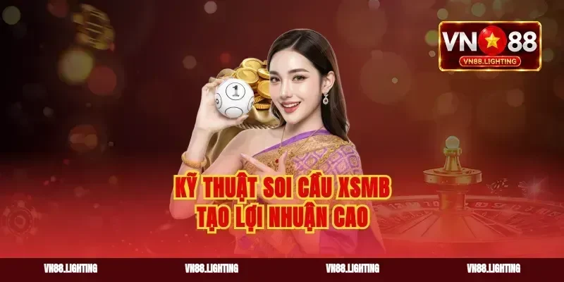 Kỹ thuật soi cầu xsmb tạo lợi nhuận cao