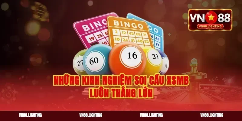 Những kinh nghiệm soi cầu xsmb luôn thắng lớn