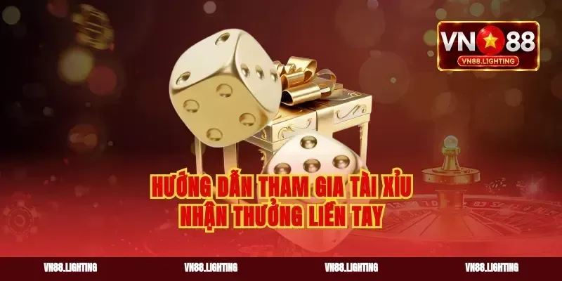 Hướng dẫn tham gia tài xỉu nhận thưởng liền tay