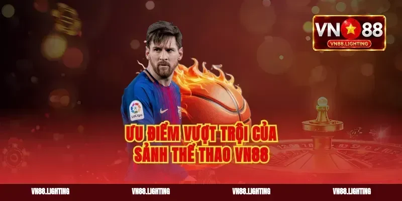 Ưu điểm vượt trội của sảnh thể thao VN88