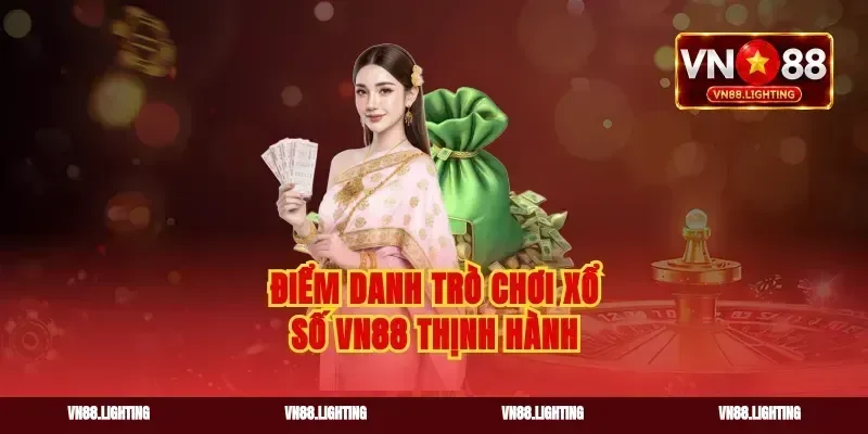 Điểm danh trò chơi xổ số vn88 thịnh hành