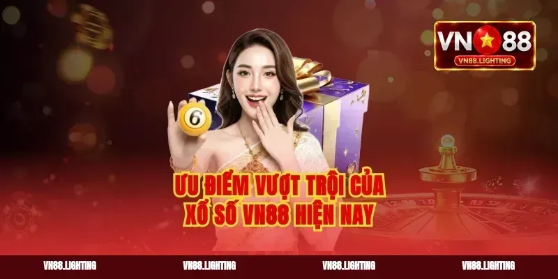 Ưu điểm vượt trội của xổ số vn88 hiện nay