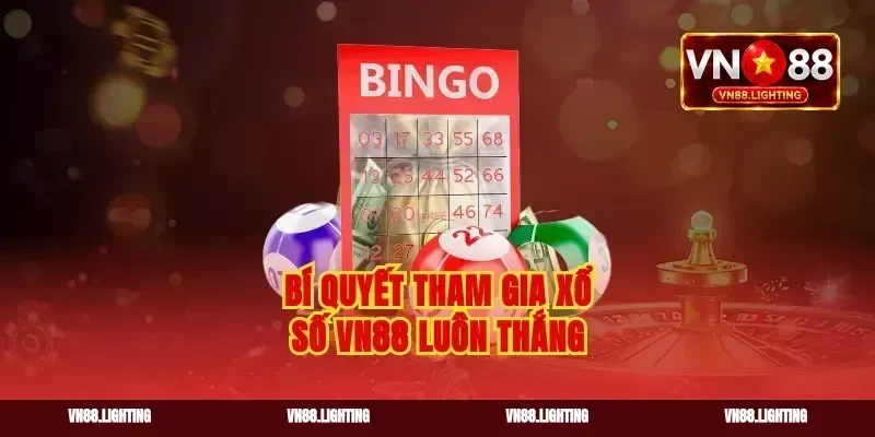 Bí quyết tham gia xổ số vn88 luôn thắng