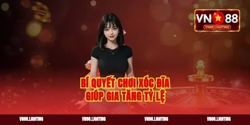 Bí quyết chơi xóc đĩa giúp gia tăng tỷ lệ